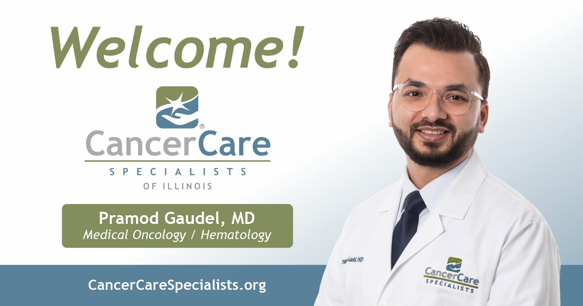 Cancer Care Specialists of Illinois Welcomes Pramod Gaudel, MD