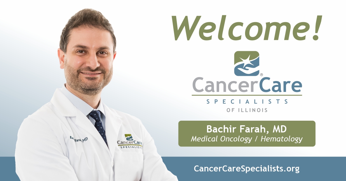 Cancer Care Specialists of Illinois Welcomes Bachir Farah, MD